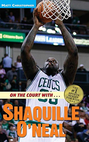 On the Court With. . . Shaquille O' Neal (Athlete Biographies)
